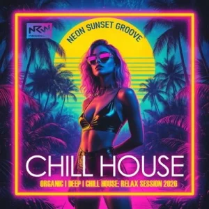 VA – Chill House: Neon Sunset Groove
