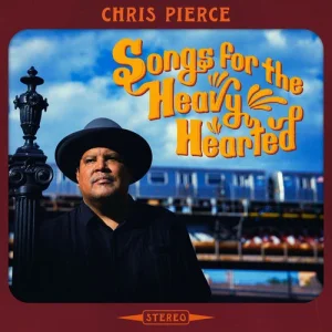 Chris Pierce – Songs for the Heavy Hearted