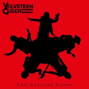 Velveteen Queen – The Greater Good